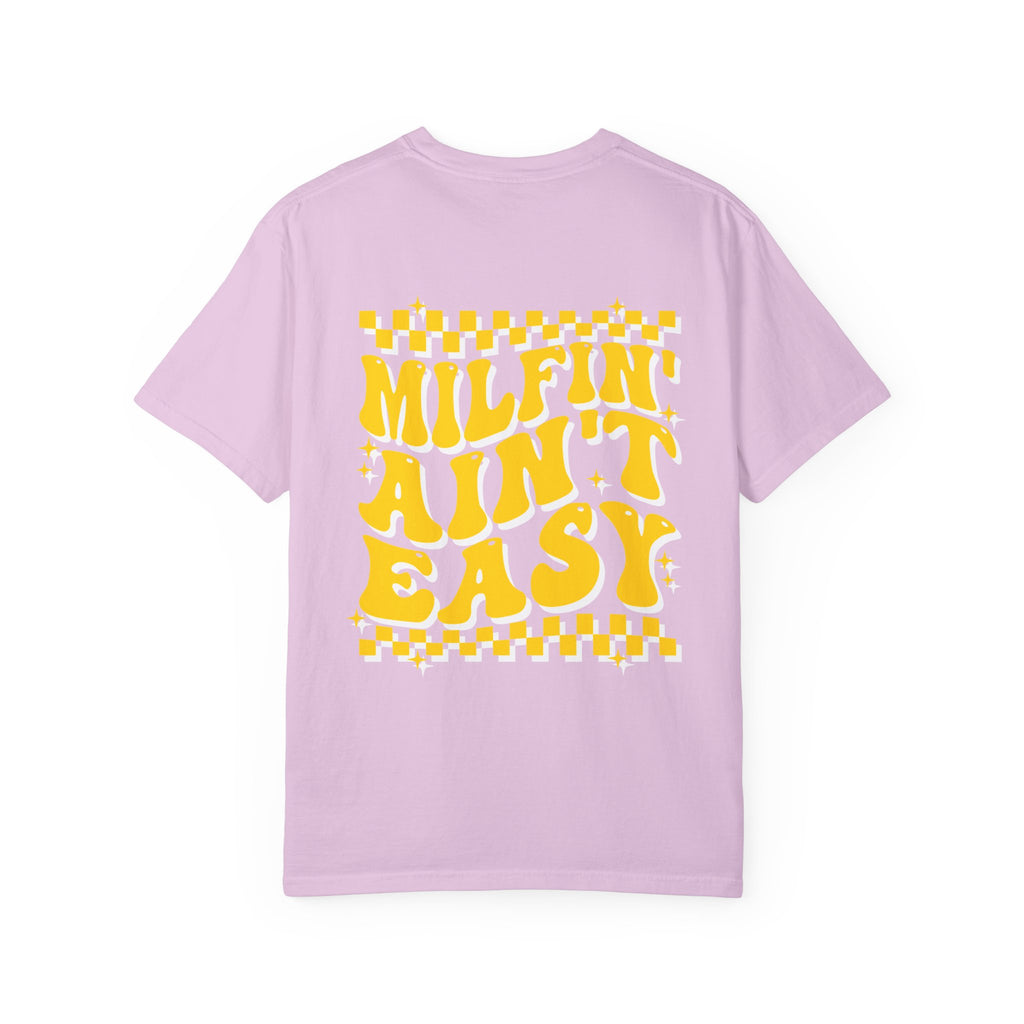 milfin aint easy- Unisex Garment-Dyed T-shirt