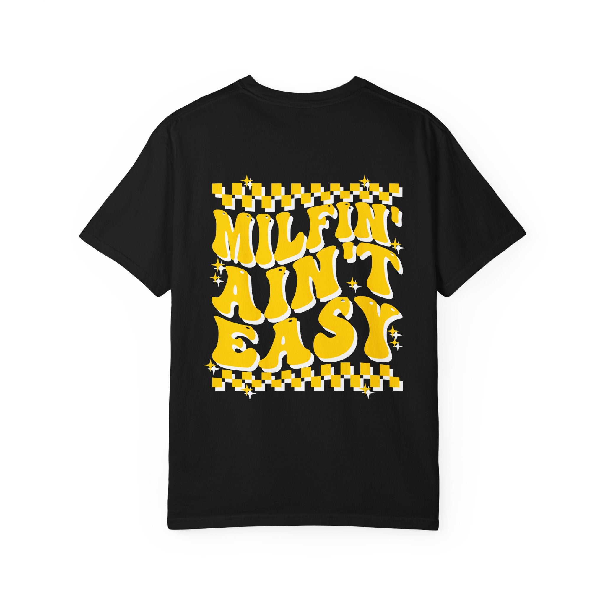 milfin aint easy- Unisex Garment-Dyed T-shirt