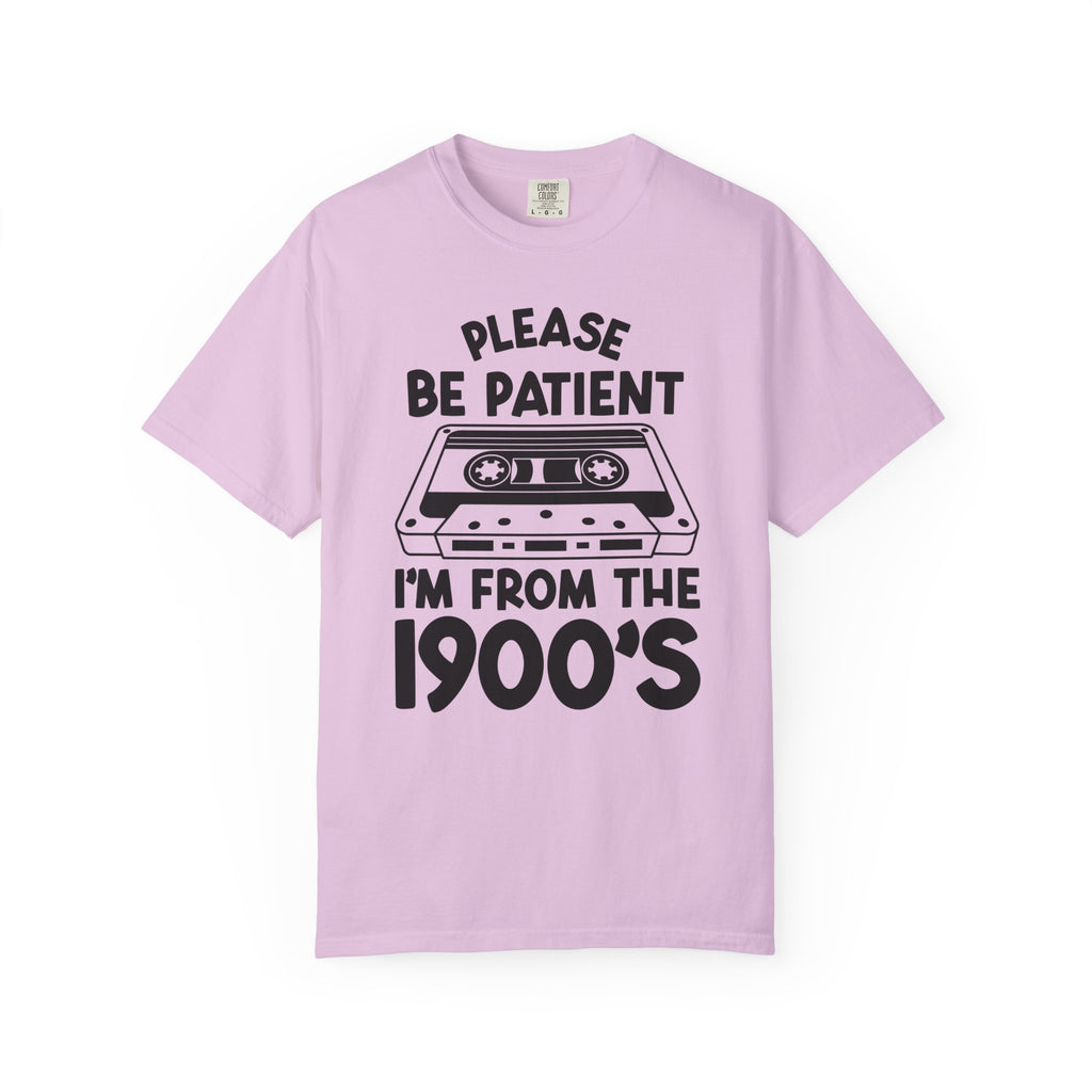 Please Be Patient I'm From the 1900s Tee