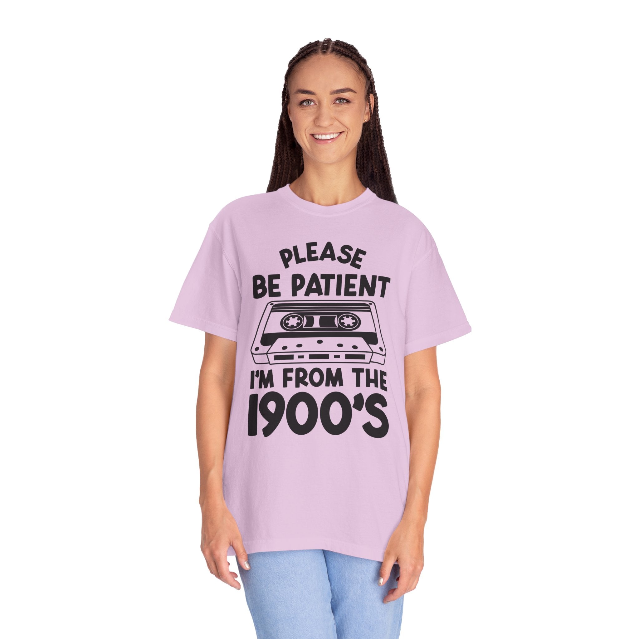 Please Be Patient I'm From the 1900s Tee