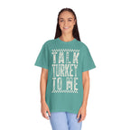Talk Turkey To Me T-Shirt