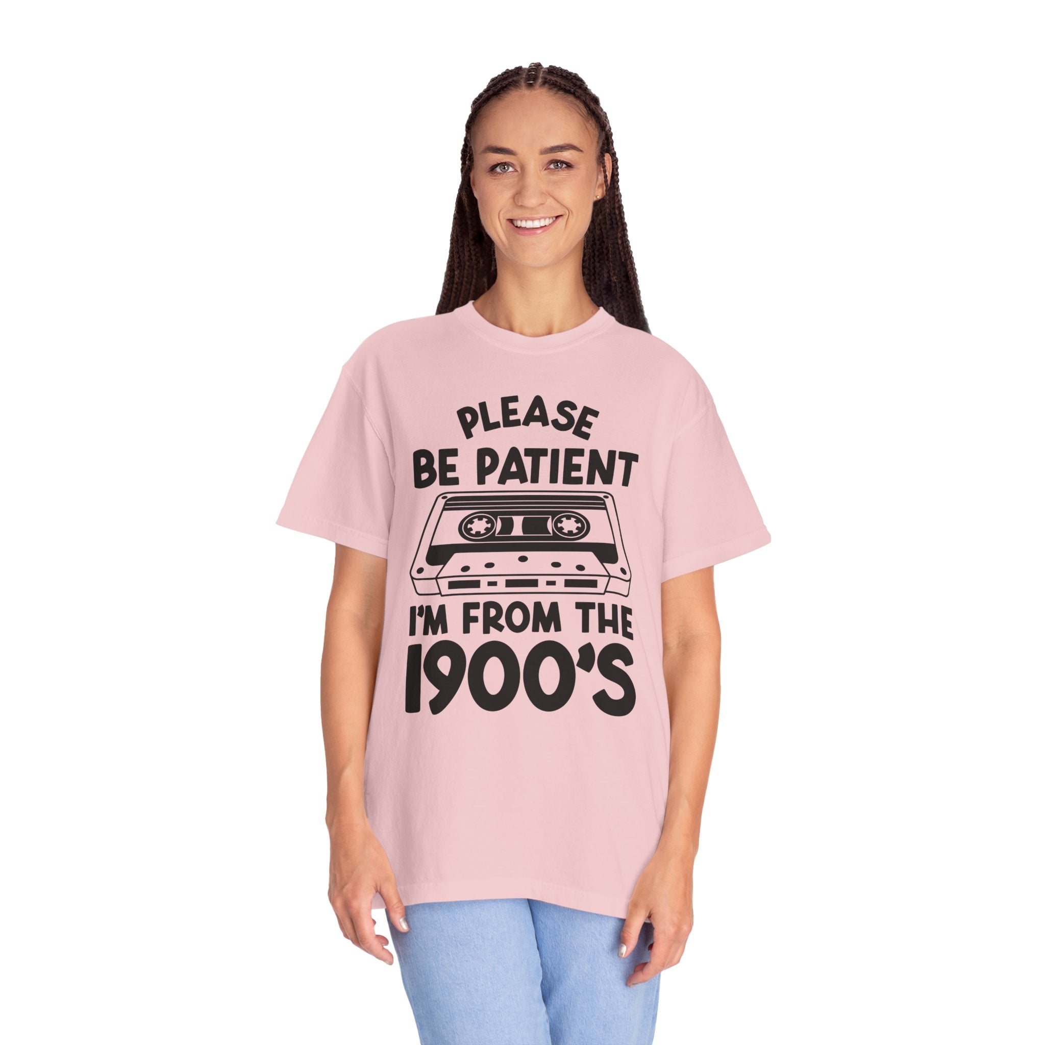 Please Be Patient I'm From the 1900s Tee