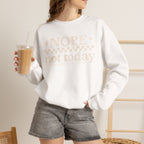 Nope Not Today Crewneck Sweatshirt