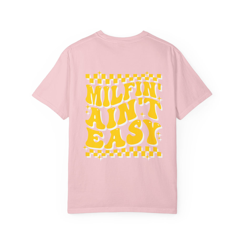 milfin aint easy- Unisex Garment-Dyed T-shirt