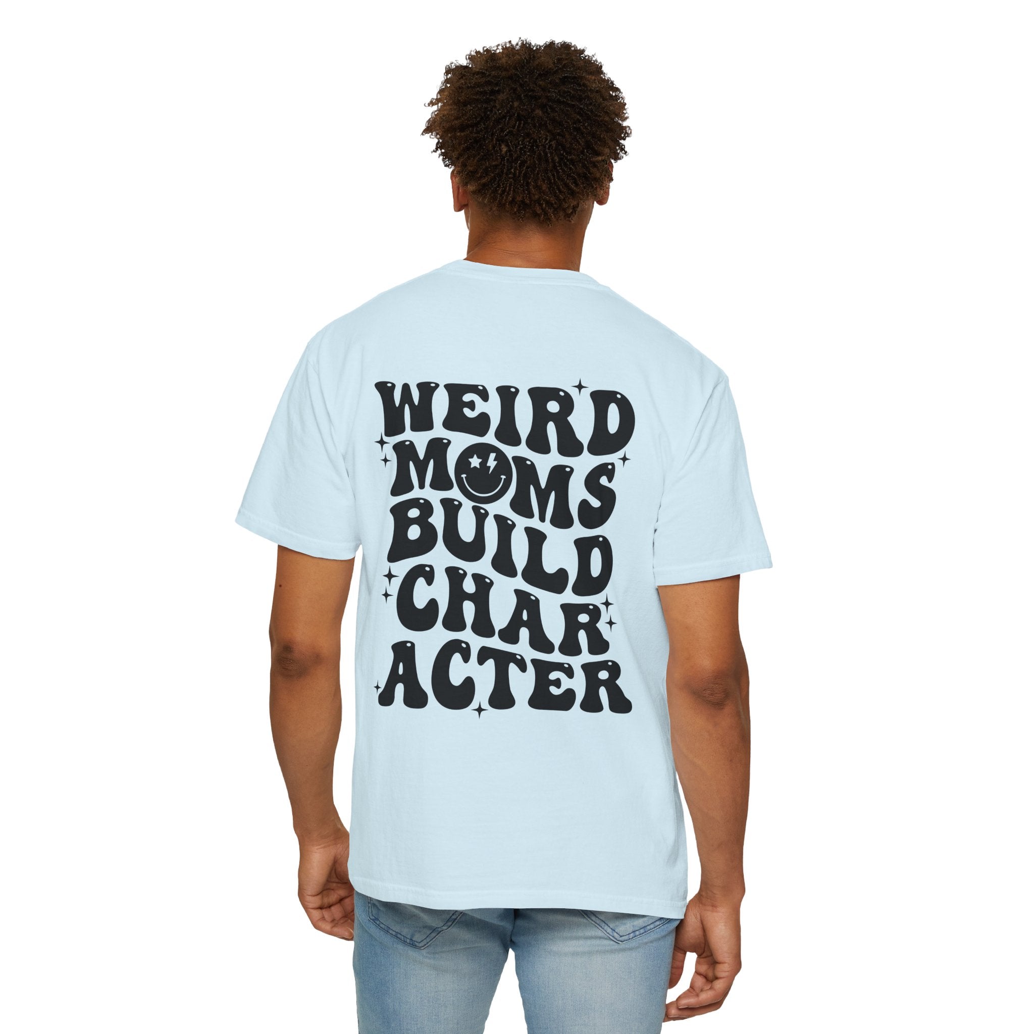 Weird Moms Build Character-Graphic T-Shirt