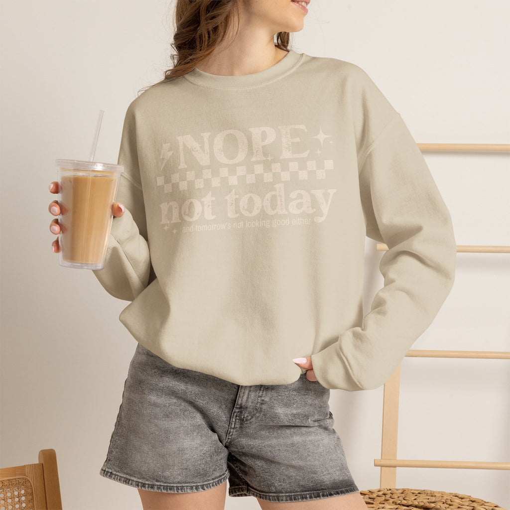 Nope Not Today Crewneck Sweatshirt