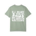 Too Many Kids... Unisex T-Shirt