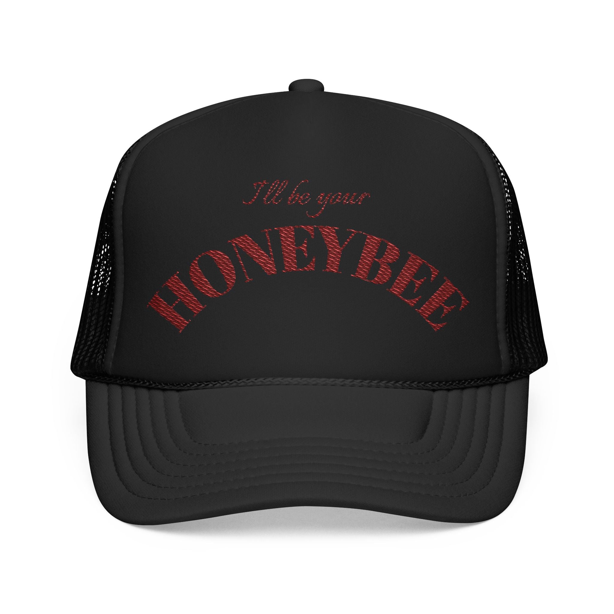 I'll Be Your Honeybee- Embroidered Foam Trucker Hat
