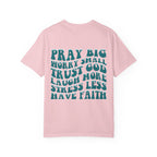'Pray Big, Worry Small' Inspirational Tee