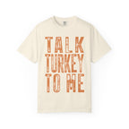 Talk Turkey To Me—Funny Thanksgiving Turkey Tee
