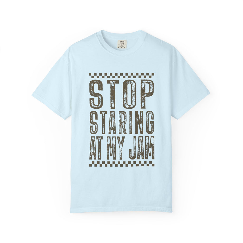 Stop Staring At My Jam Funny T-Shirt