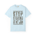 Stop Staring At My Jam Funny T-Shirt
