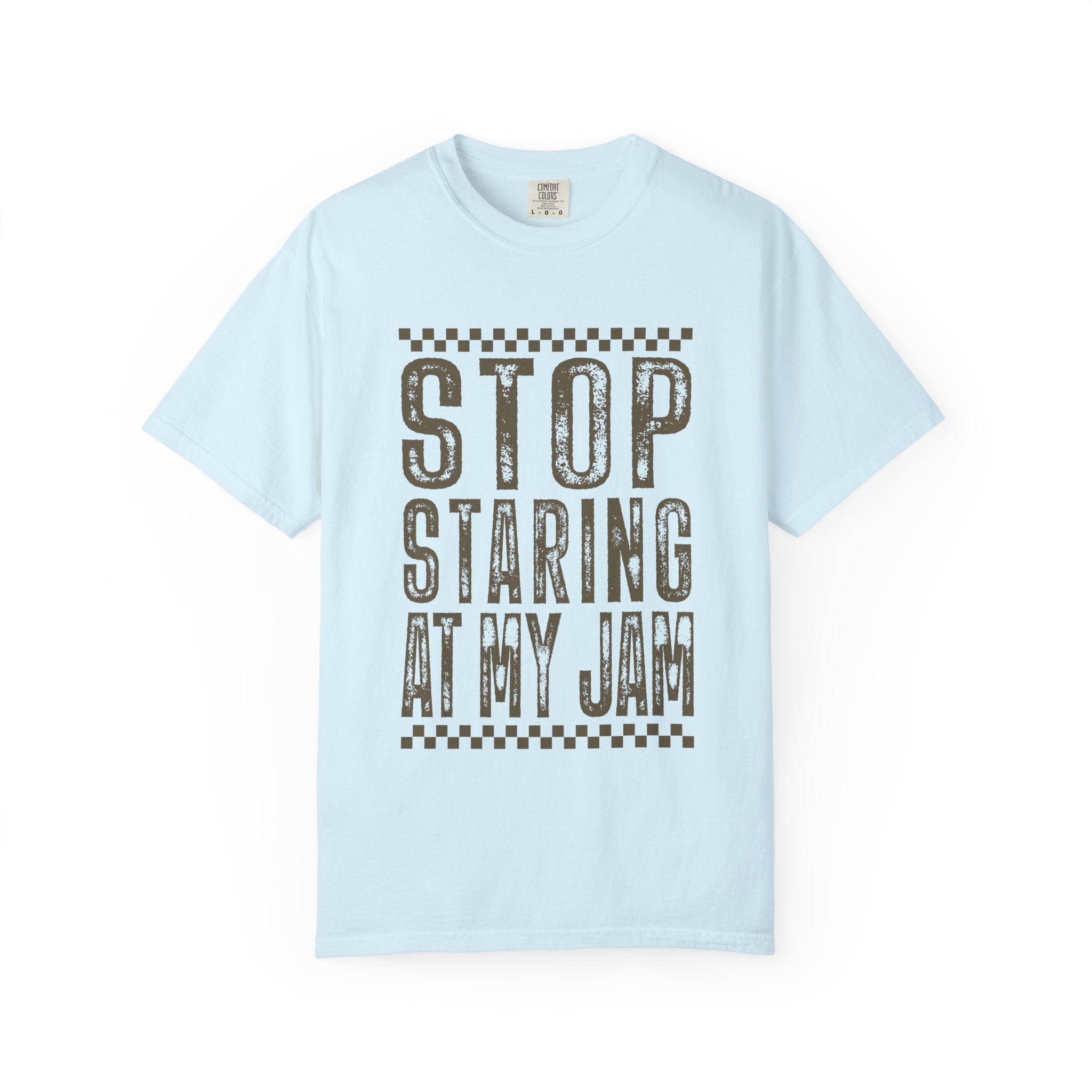 Stop Staring At My Jam Funny T-Shirt