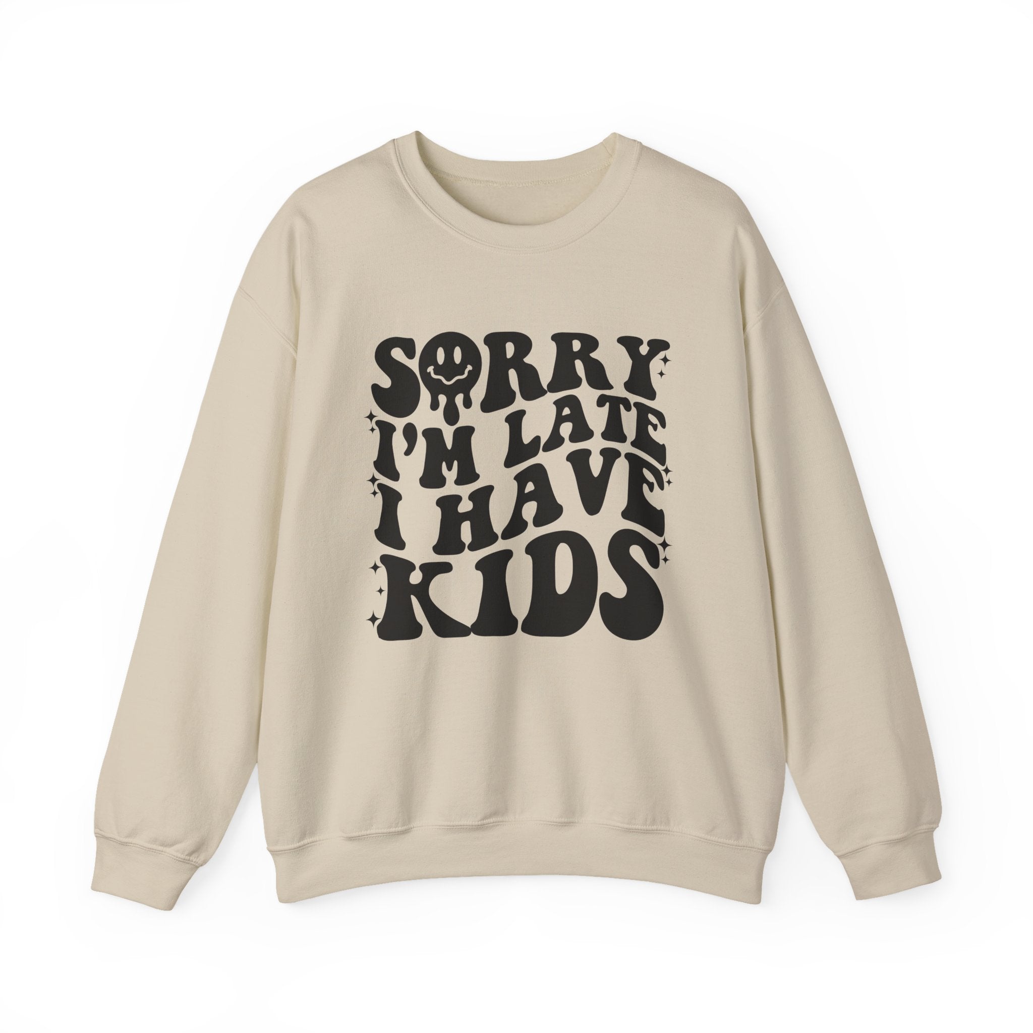 Sorry I'm Late I Have Kids — Funny Parenting Crewneck