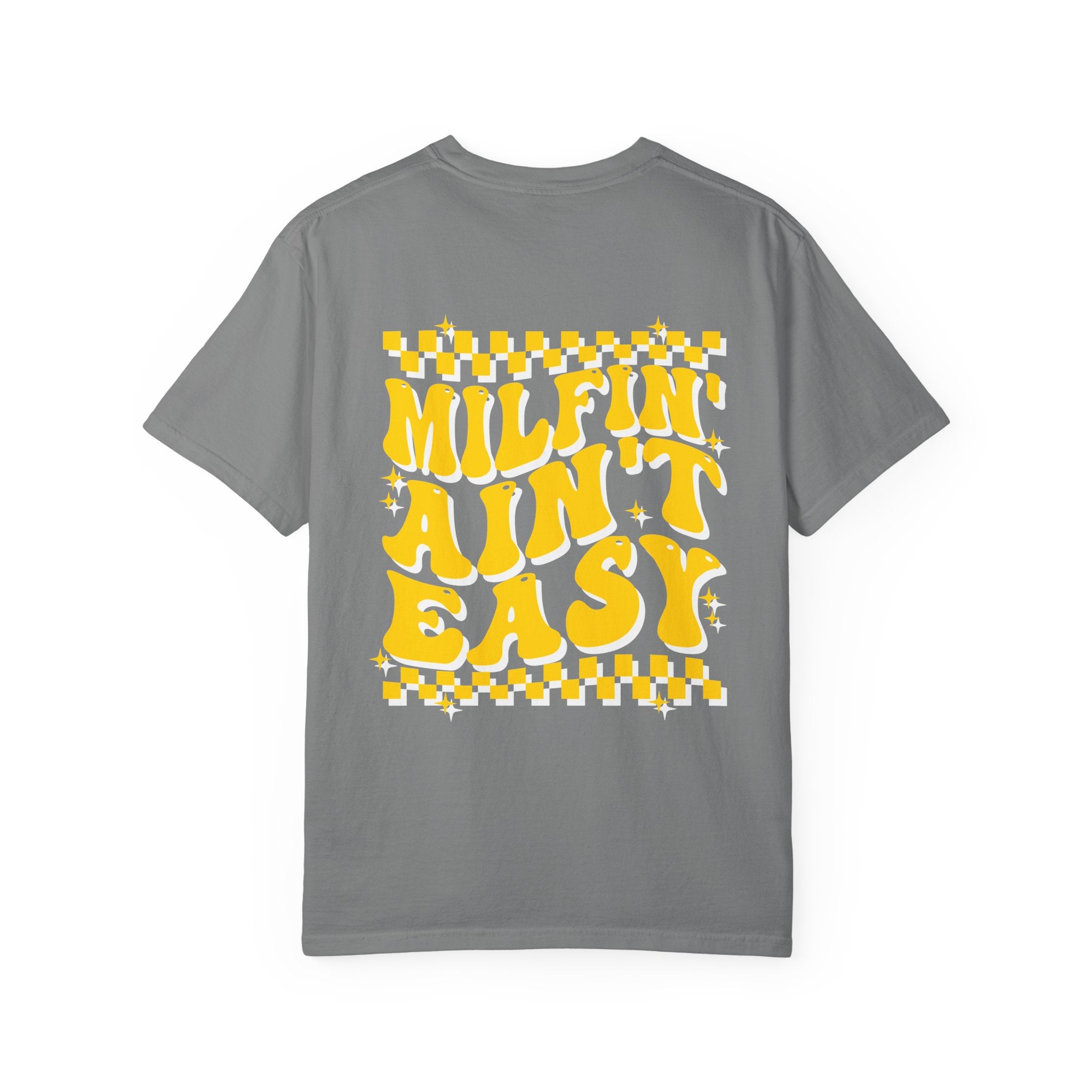 milfin aint easy- Unisex Garment-Dyed T-shirt