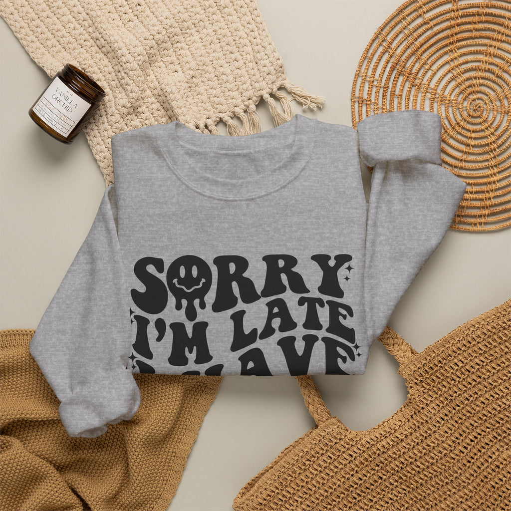 Sorry I'm Late I Have Kids — Funny Parenting Crewneck