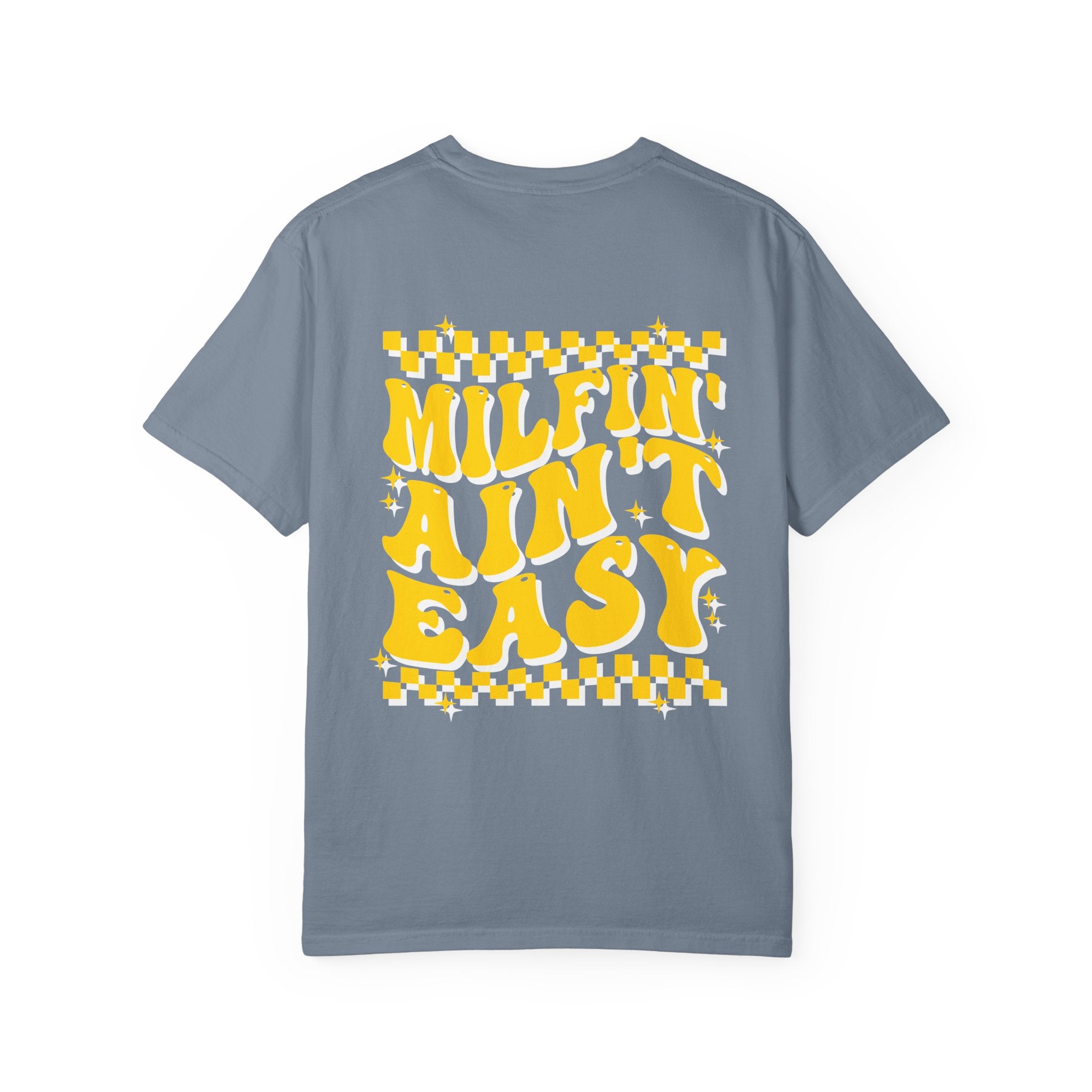 milfin aint easy- Unisex Garment-Dyed T-shirt