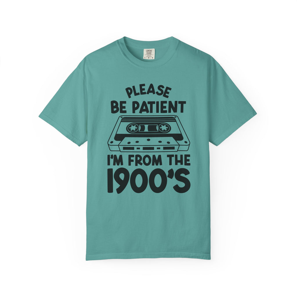 Please Be Patient I'm From the 1900s Tee