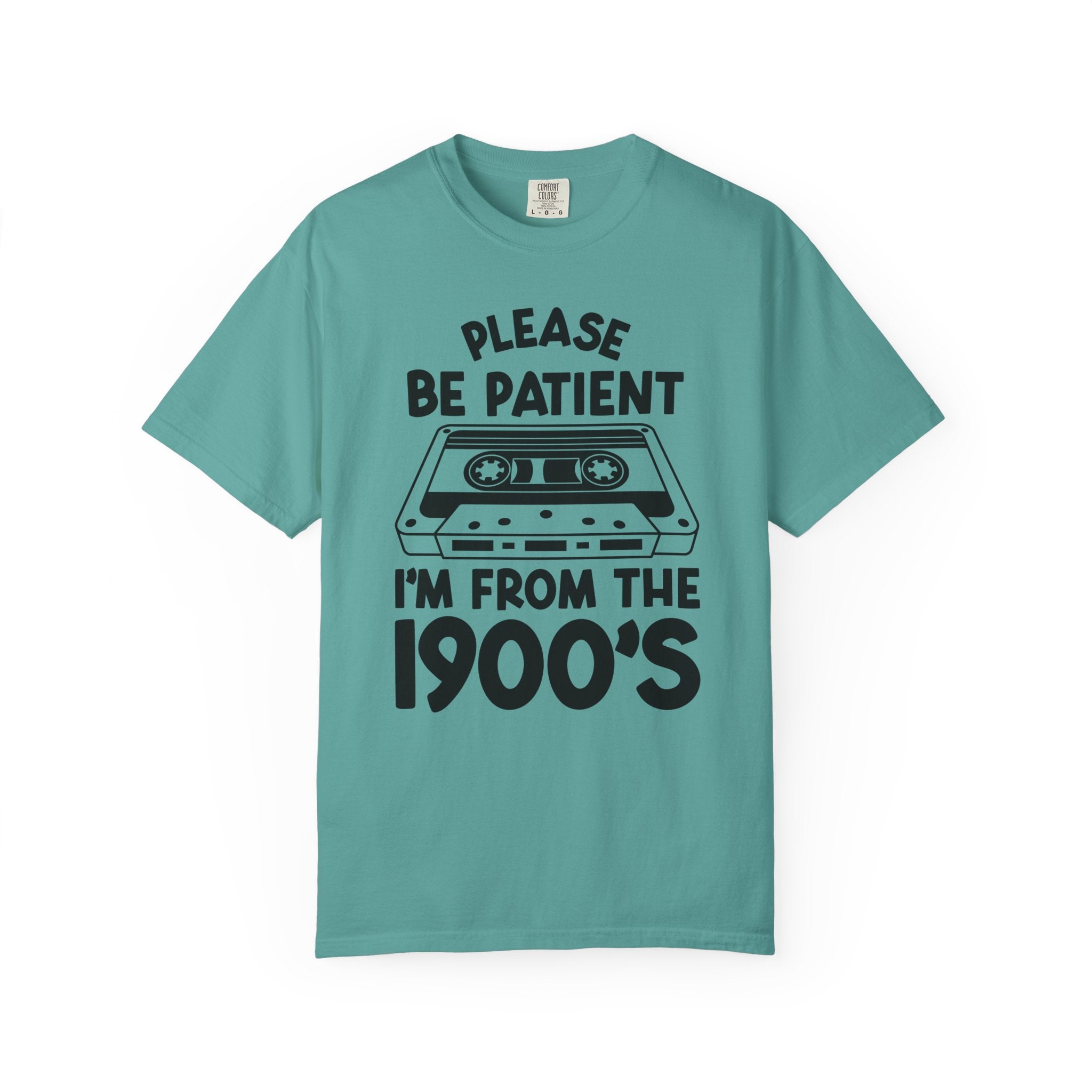 Please Be Patient I'm From the 1900s Tee