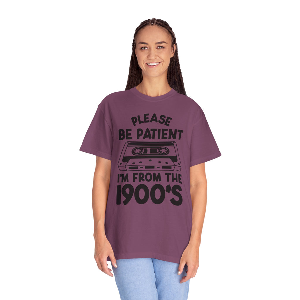 Please Be Patient I'm From the 1900s Tee