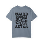 Weird Moms Build Character-Graphic T-Shirt