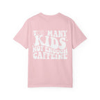 Too Many Kids... Unisex T-Shirt