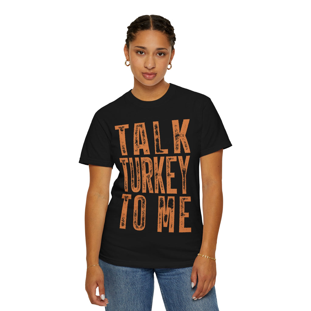 Talk Turkey To Me—Funny Thanksgiving Turkey Tee