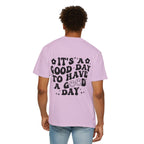 It's a Good Day To Have a Good Day T-Shirt