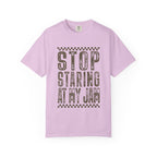 Stop Staring At My Jam Funny T-Shirt