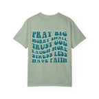 'Pray Big, Worry Small' Inspirational Tee