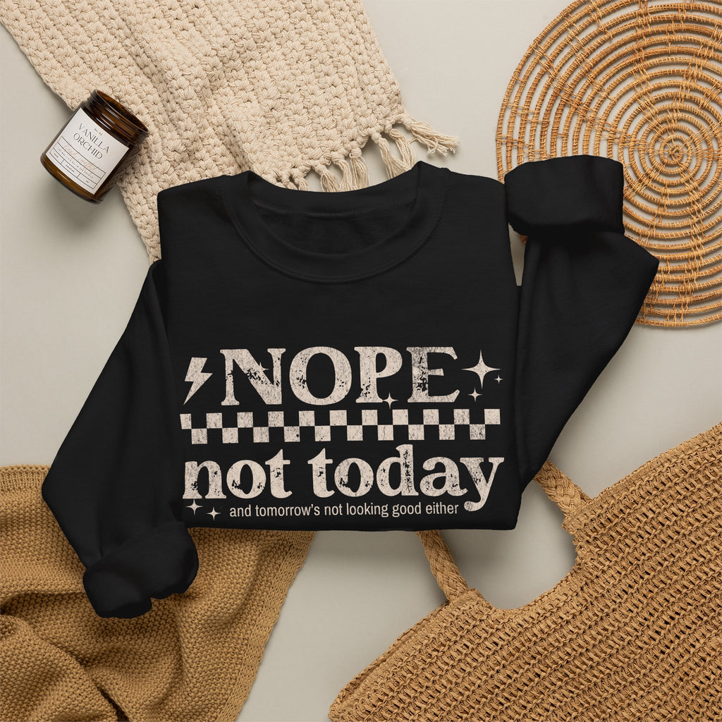 Nope Not Today Crewneck Sweatshirt
