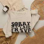 Sorry I'm Late I Have Kids — Funny Parenting Crewneck