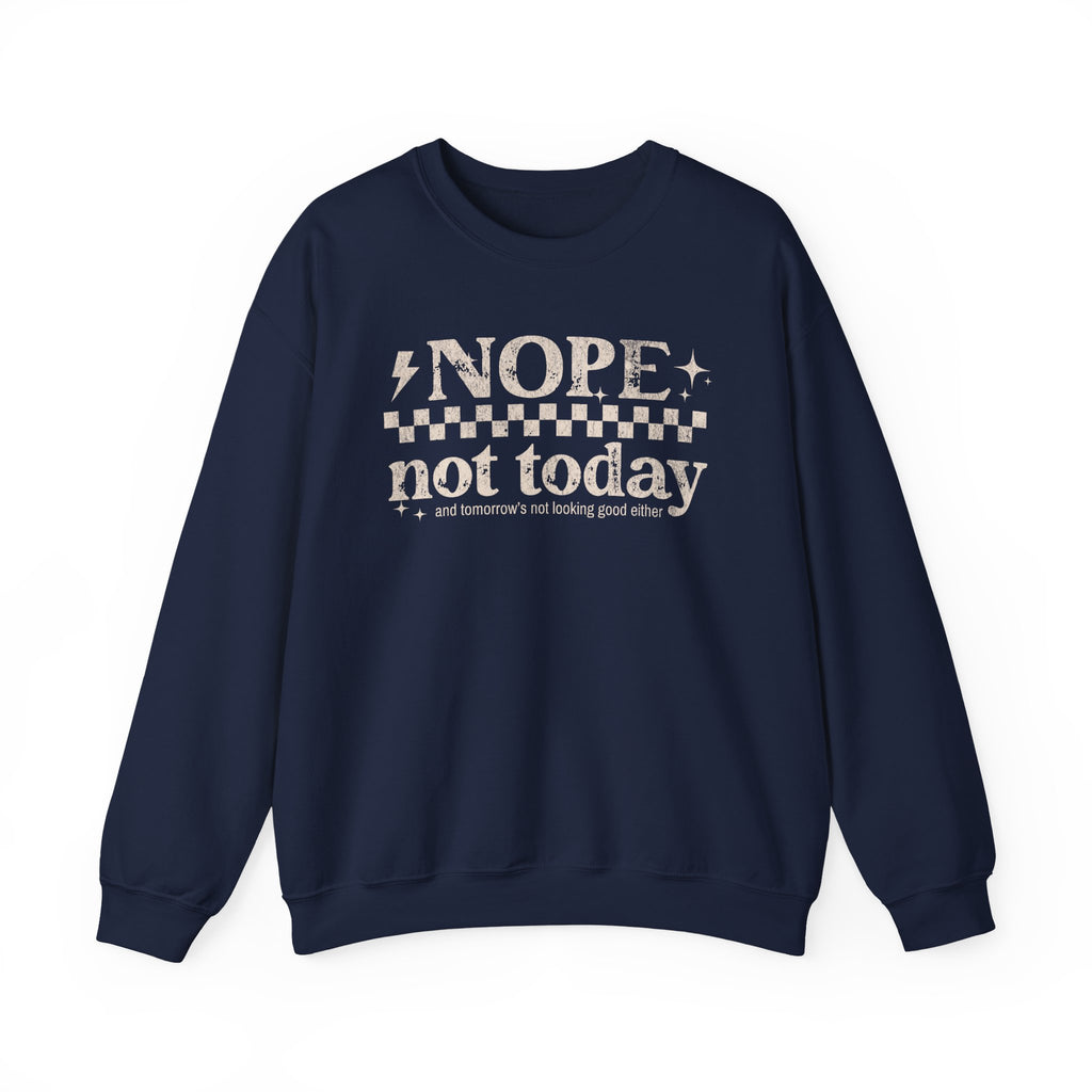 Nope Not Today Crewneck Sweatshirt