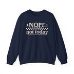 Nope Not Today Crewneck Sweatshirt