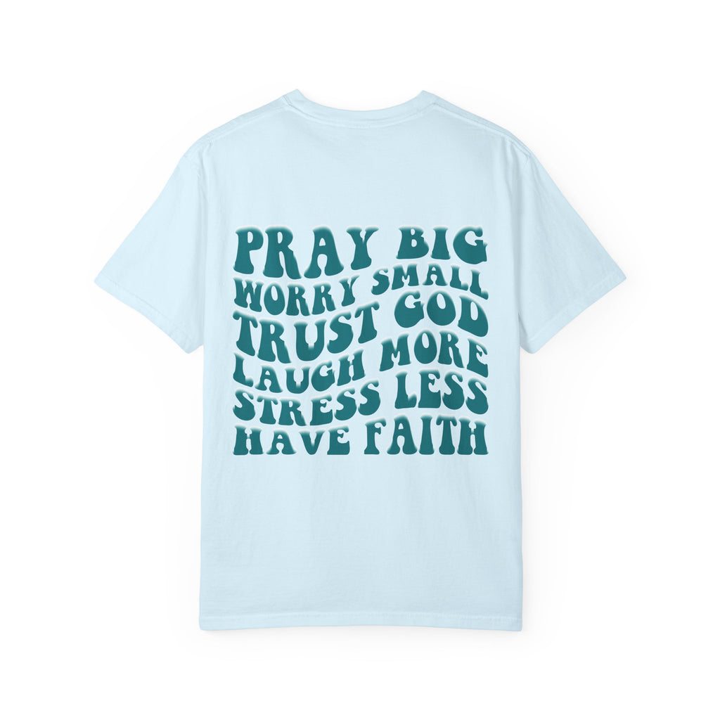 'Pray Big, Worry Small' Inspirational Tee