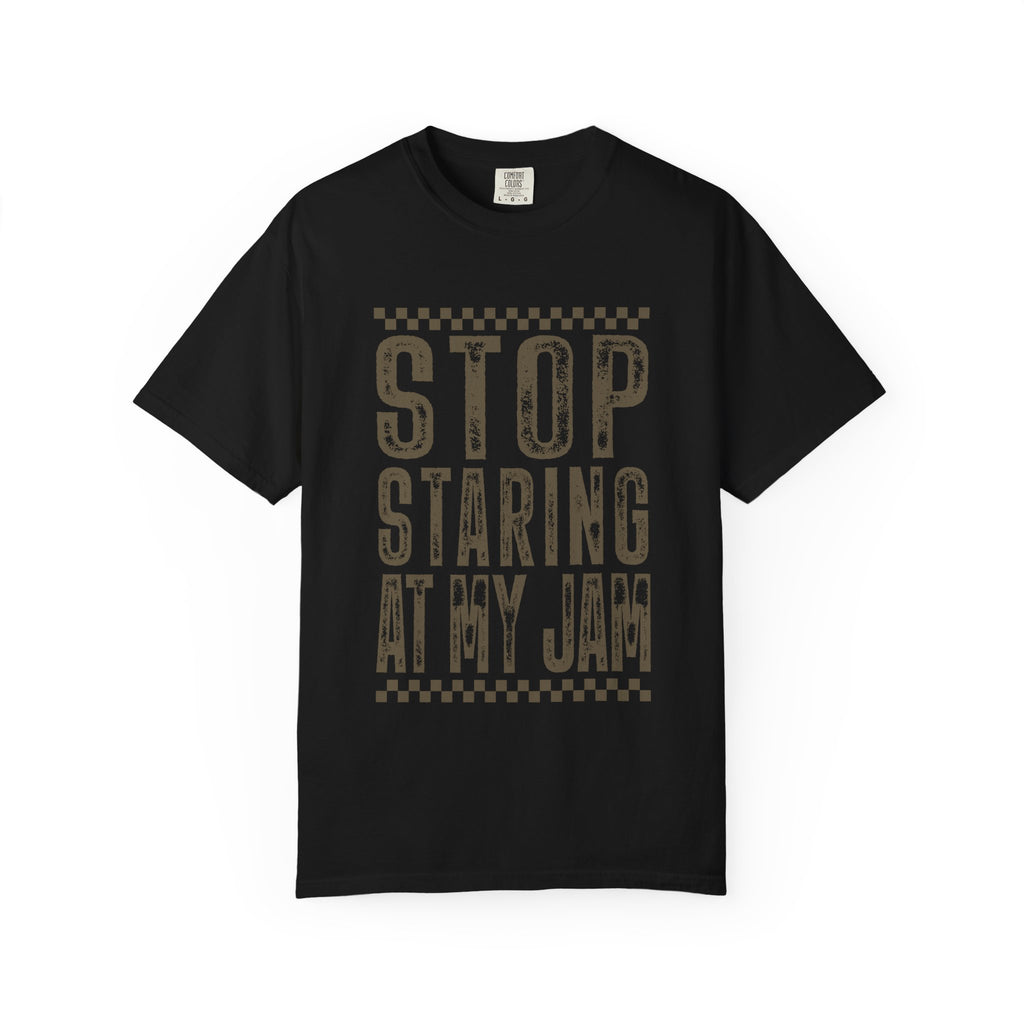 Stop Staring At My Jam Funny T-Shirt