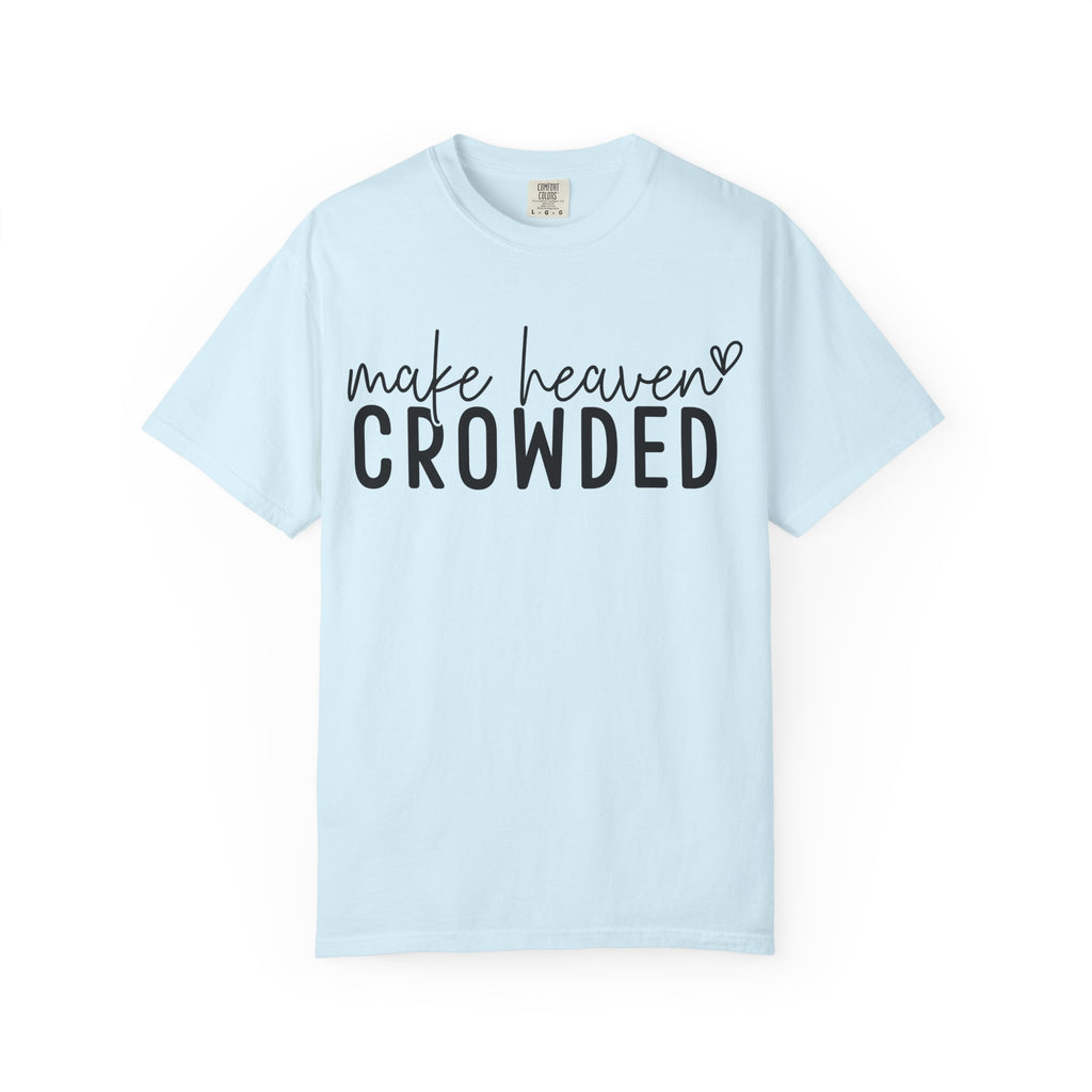 Make Heaven Crowded T-Shirt