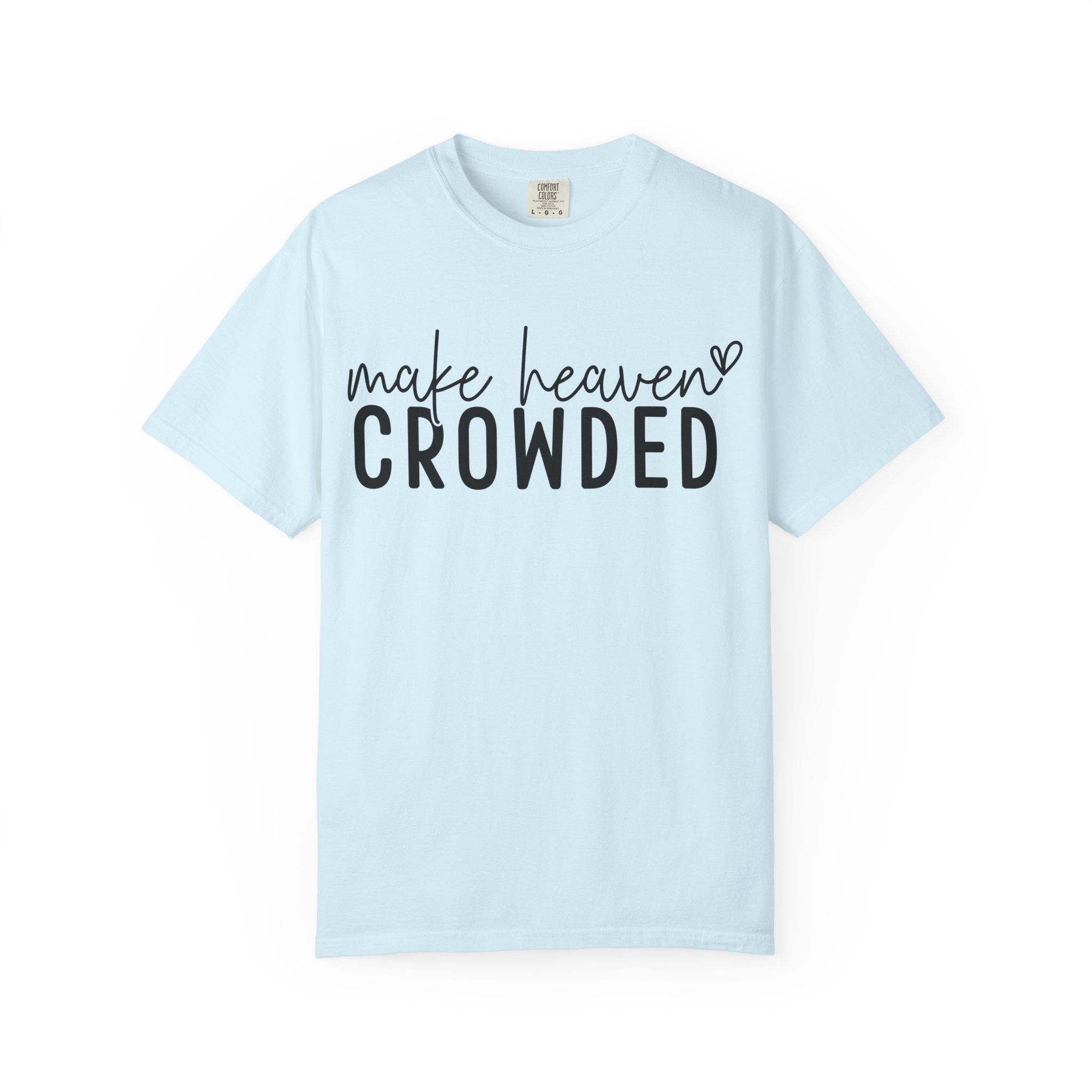 Make Heaven Crowded T-Shirt