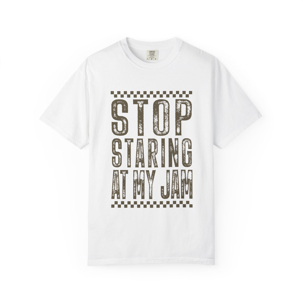 Stop Staring At My Jam Funny T-Shirt