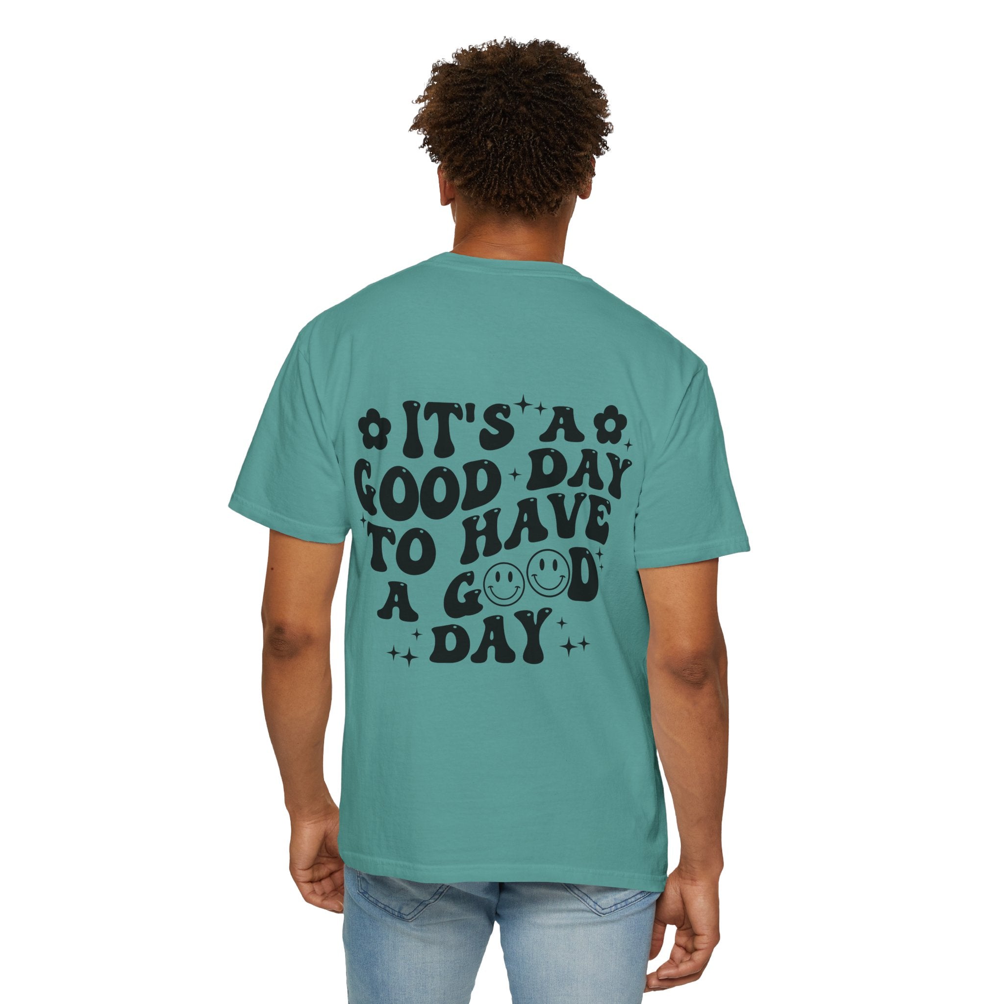 It's a Good Day To Have a Good Day T-Shirt