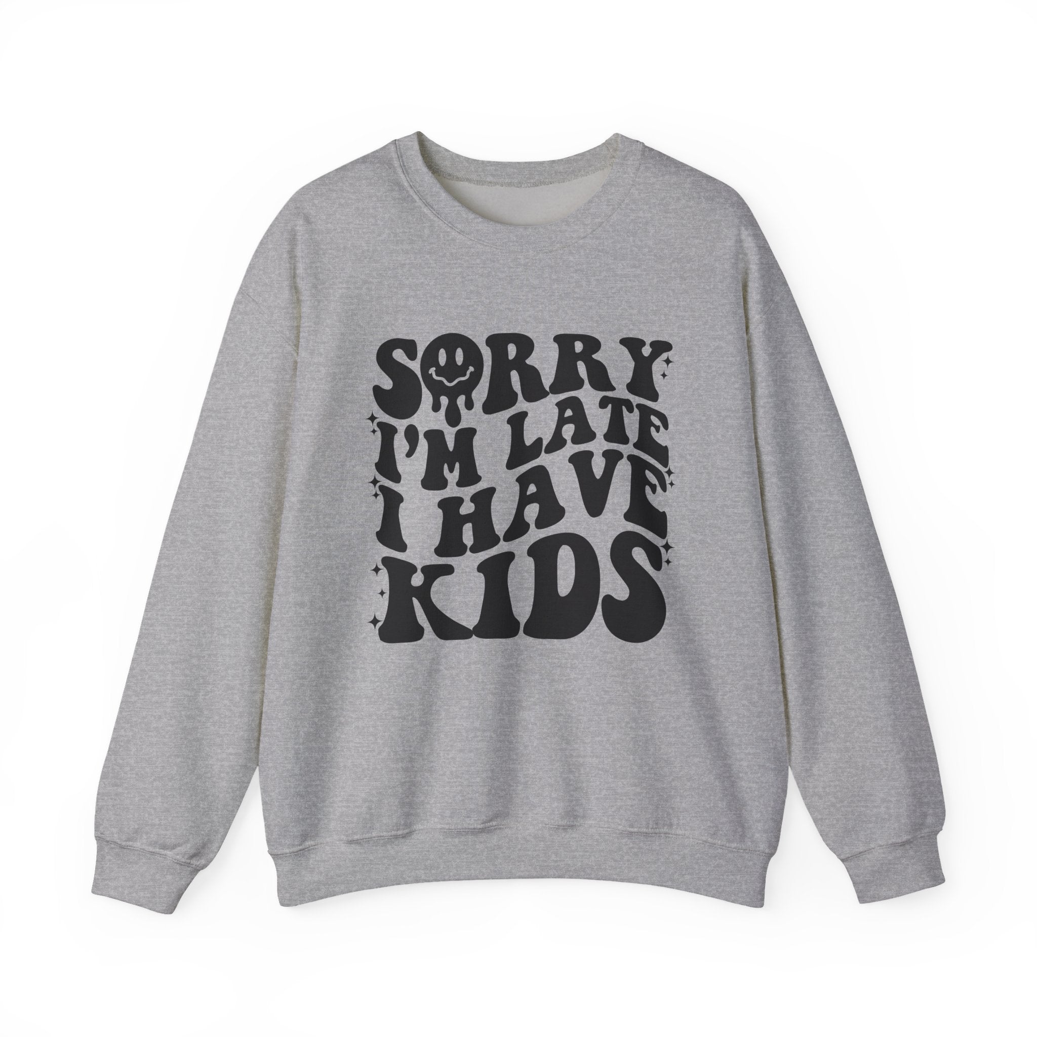 Sorry I'm Late I Have Kids — Funny Parenting Crewneck