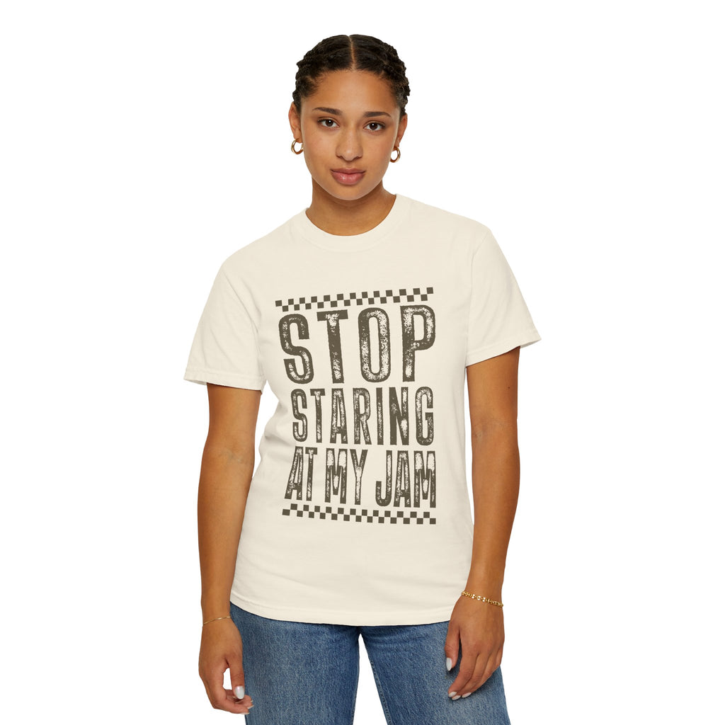 Stop Staring At My Jam Funny T-Shirt
