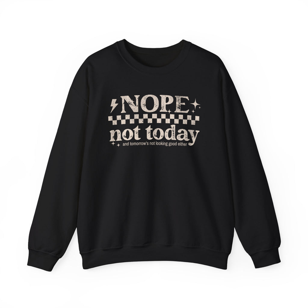 Nope Not Today Crewneck Sweatshirt