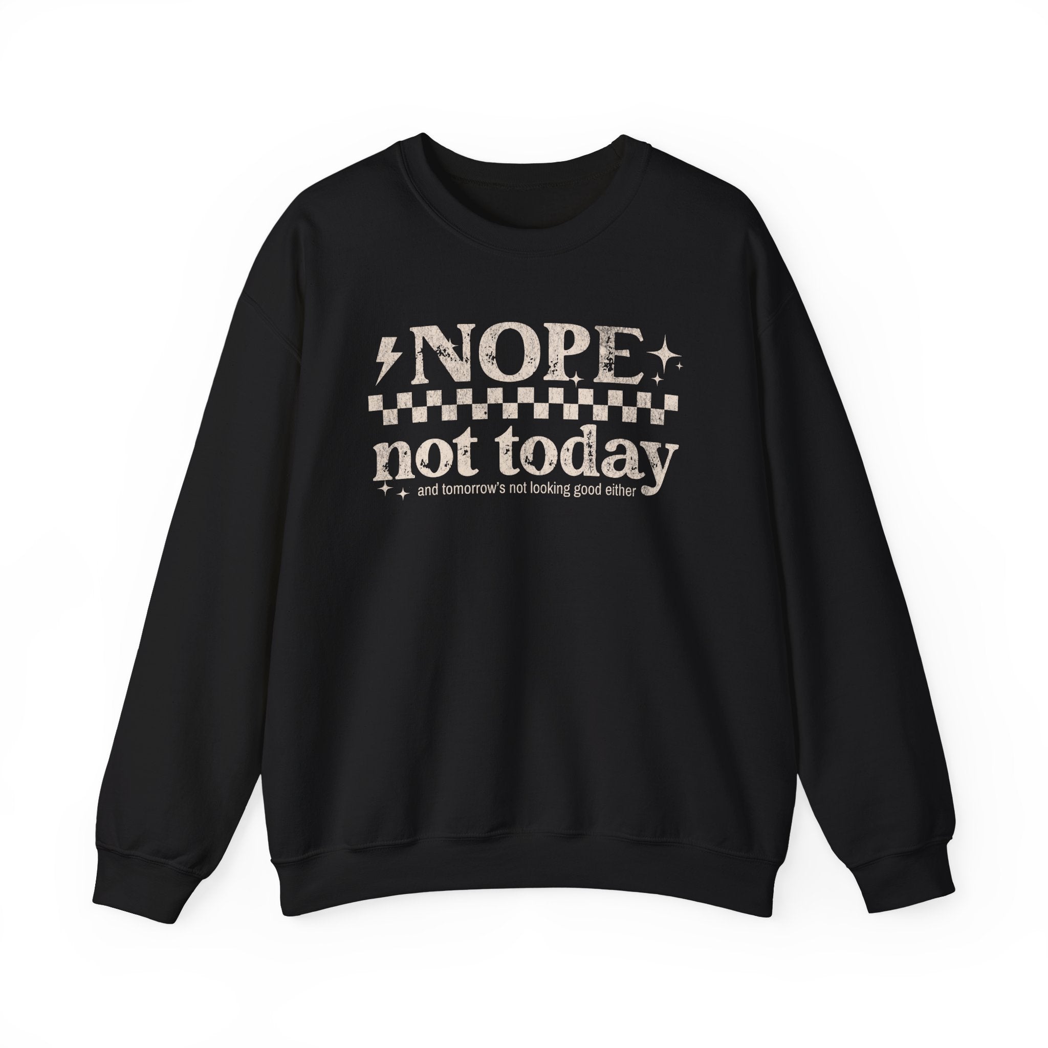 Nope Not Today Crewneck Sweatshirt