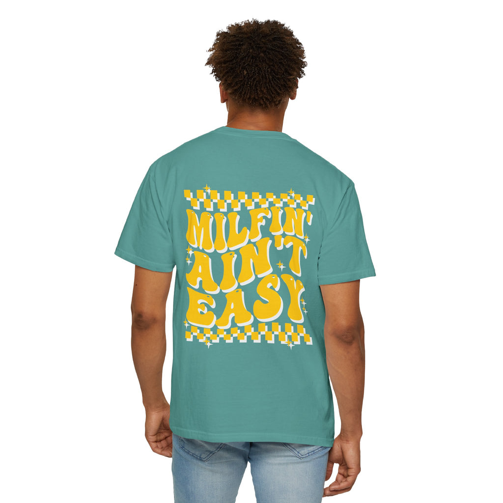 milfin aint easy- Unisex Garment-Dyed T-shirt