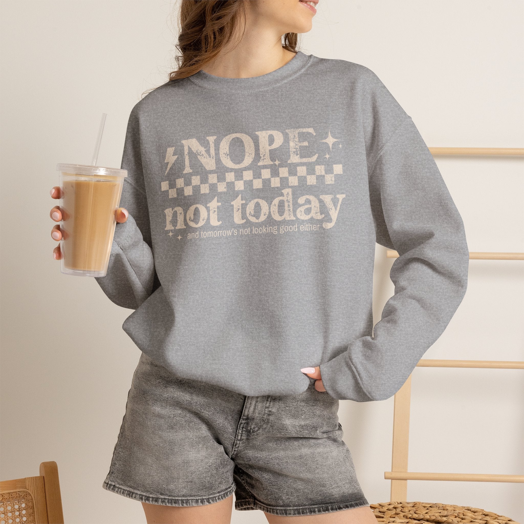 Nope Not Today Crewneck Sweatshirt