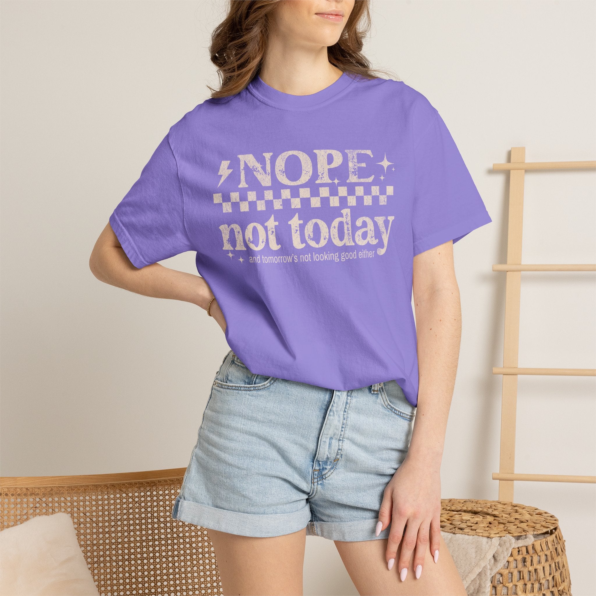 NOPE, NOT TODAY- Unisex Garment-Dyed T-shirt