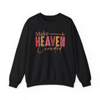 Make Heaven Crowded Crewneck