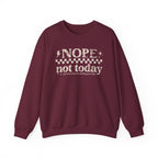 Nope Not Today Crewneck Sweatshirt