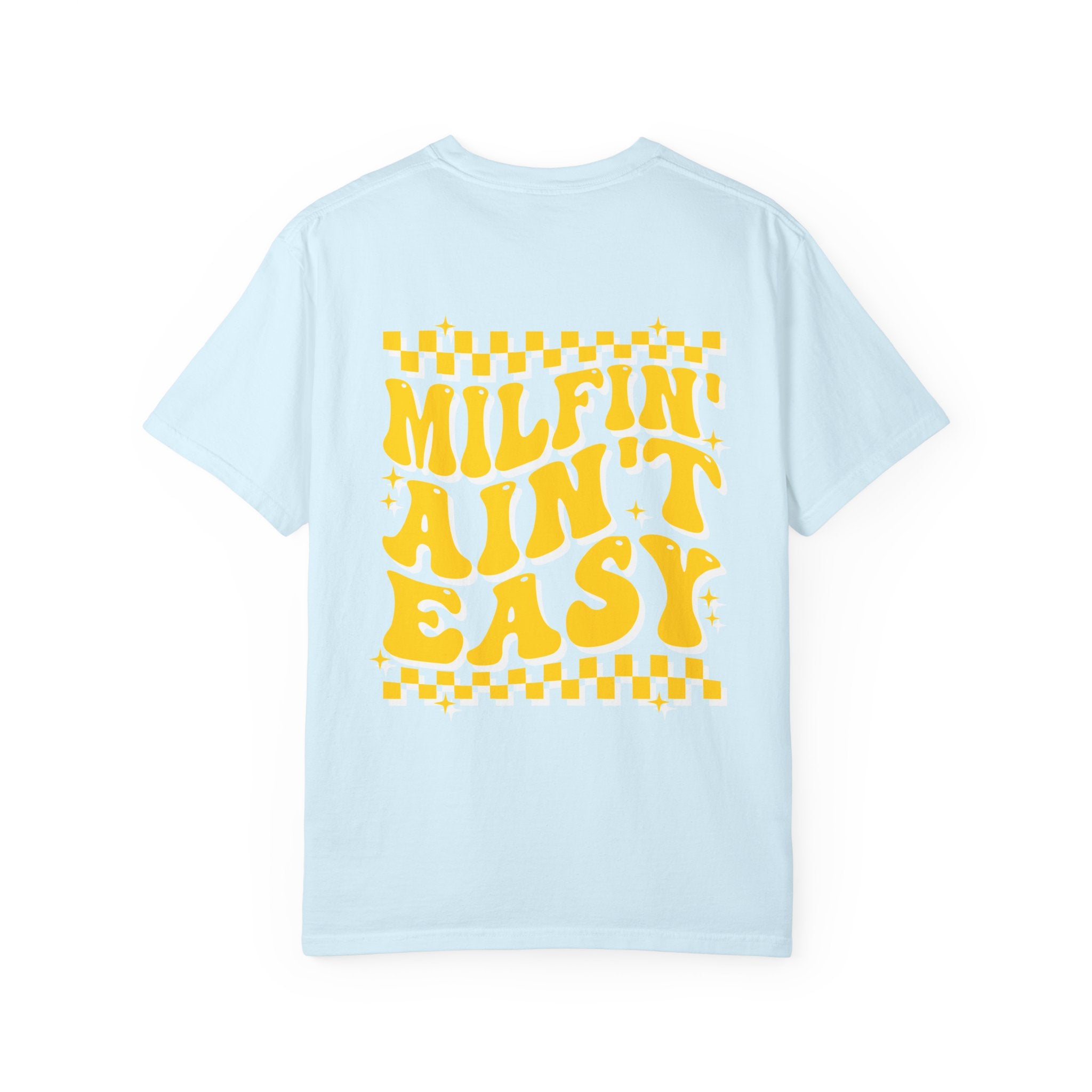 milfin aint easy- Unisex Garment-Dyed T-shirt